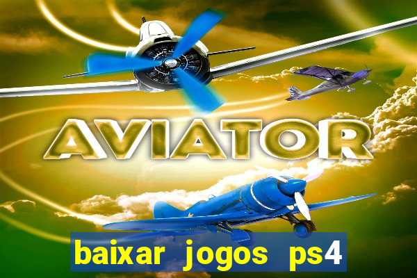 baixar jogos ps4 pkg pt br