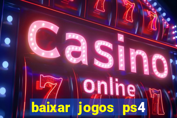 baixar jogos ps4 pkg pt br