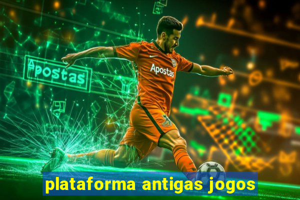 plataforma antigas jogos