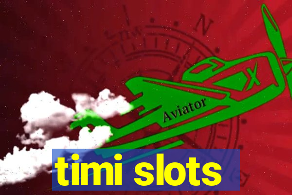 timi slots