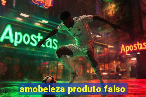 amobeleza produto falso