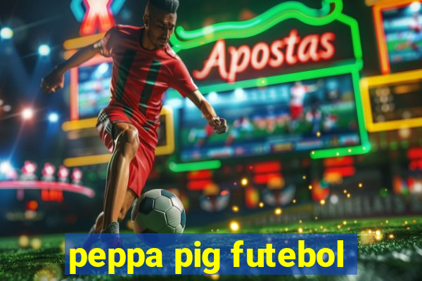 peppa pig futebol