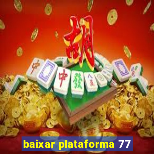 baixar plataforma 77