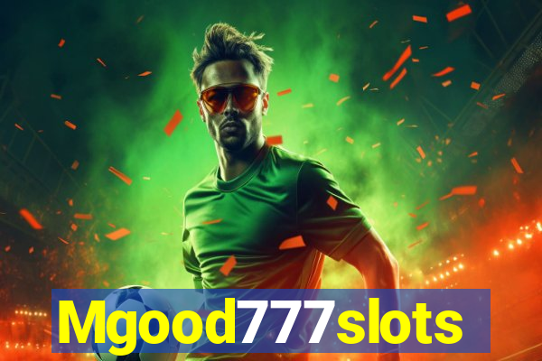 Mgood777slots