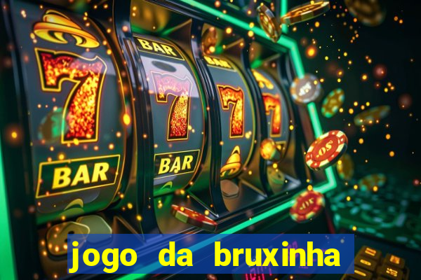 jogo da bruxinha ganhar dinheiro