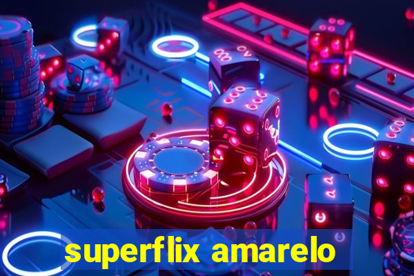 superflix amarelo