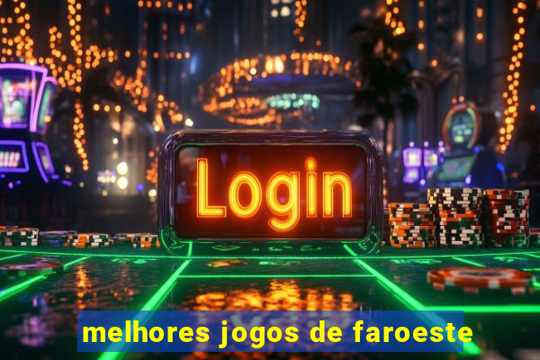 melhores jogos de faroeste