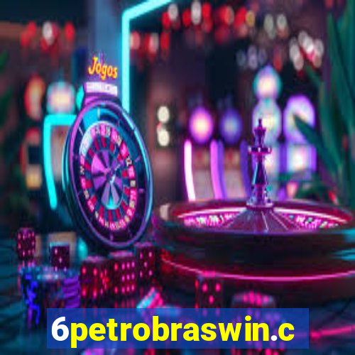 6petrobraswin.com