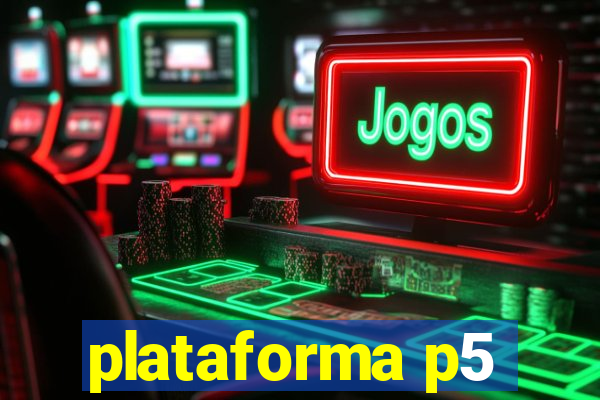 plataforma p5