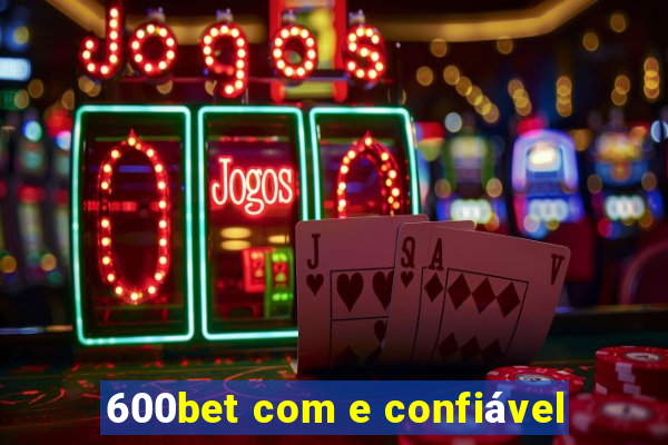 600bet com e confiável