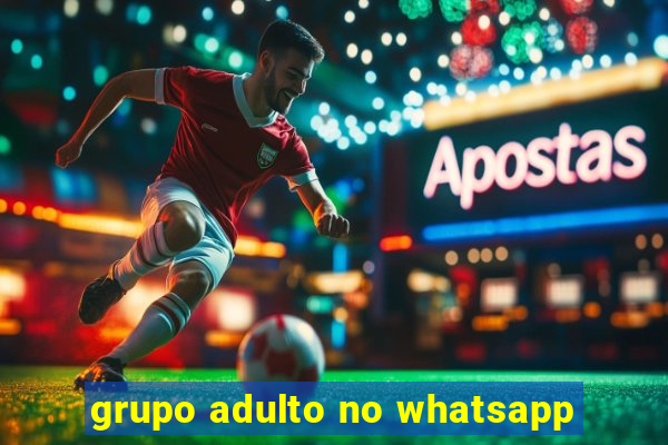 grupo adulto no whatsapp