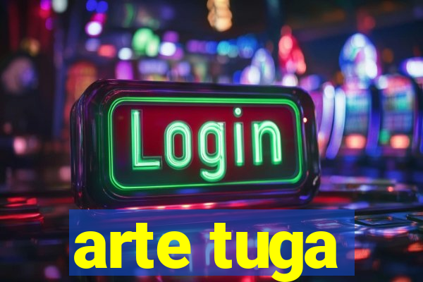 arte tuga