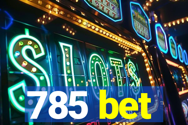 785 bet