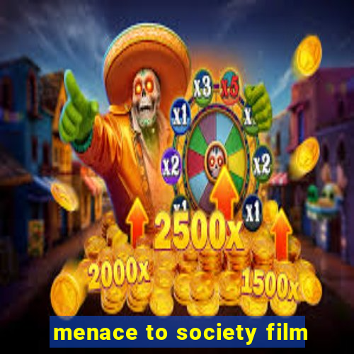 menace to society film