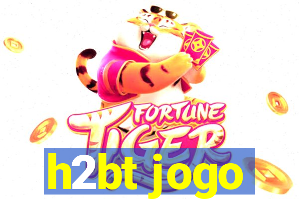 h2bt jogo