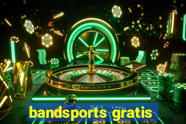 bandsports gratis