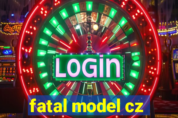 fatal model cz