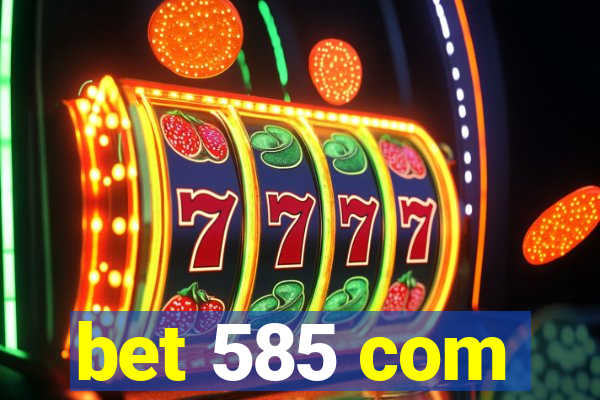 bet 585 com