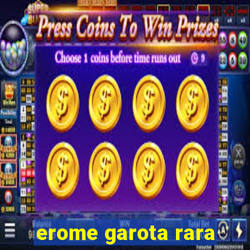 erome garota rara