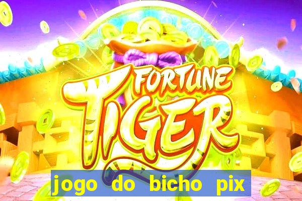 jogo do bicho pix da sorte