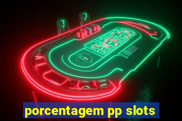 porcentagem pp slots