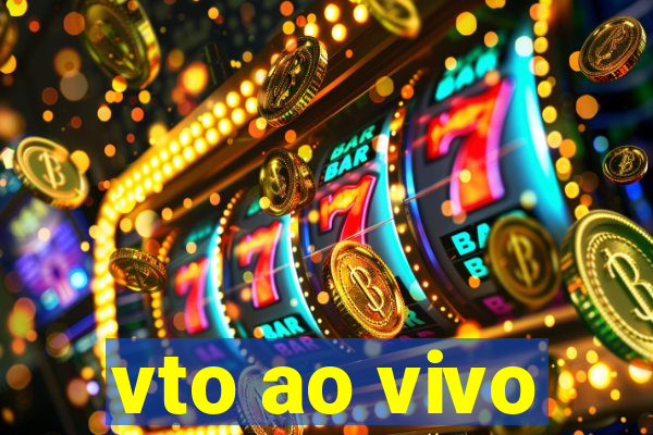 vto ao vivo