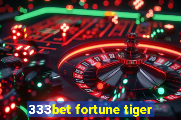 333bet fortune tiger