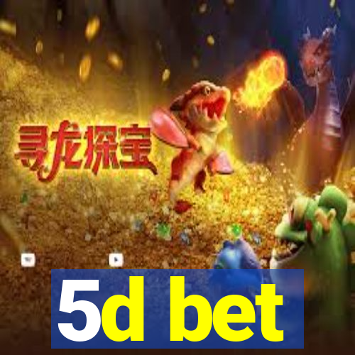 5d bet