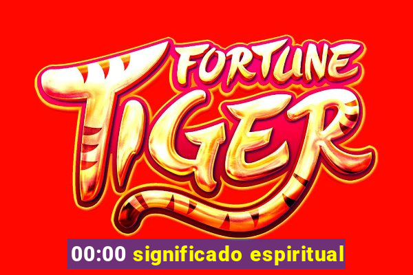 00:00 significado espiritual