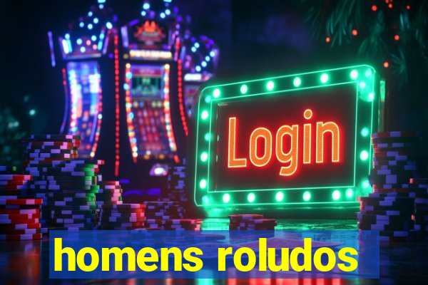 homens roludos