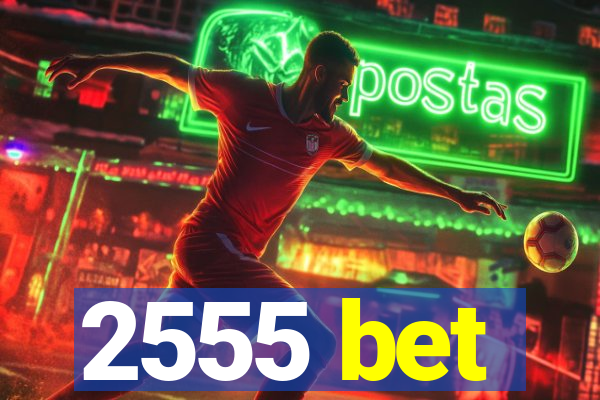 2555 bet