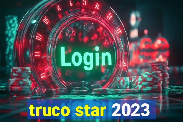 truco star 2023