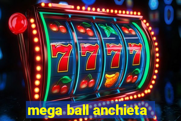 mega ball anchieta