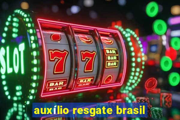 auxílio resgate brasil