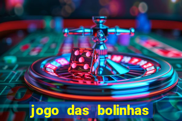 jogo das bolinhas que ganha dinheiro