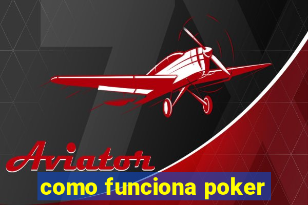 como funciona poker