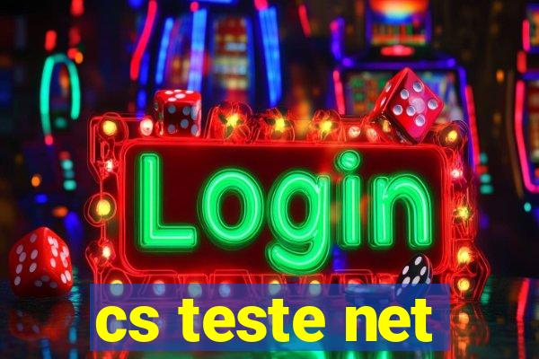 cs teste net