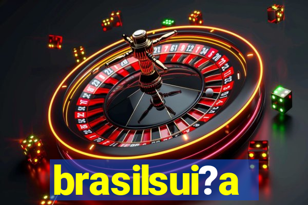 brasilsui?a