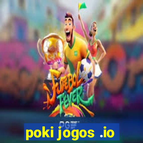 poki jogos .io