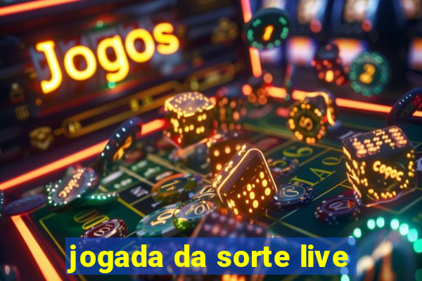 jogada da sorte live