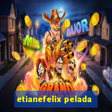 etianefelix pelada