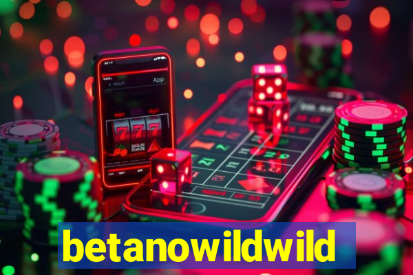 betanowildwild