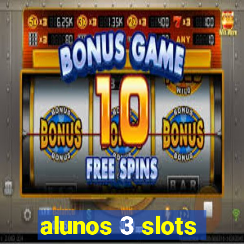 alunos 3 slots