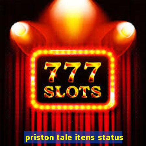 priston tale itens status