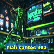 mah santos nua