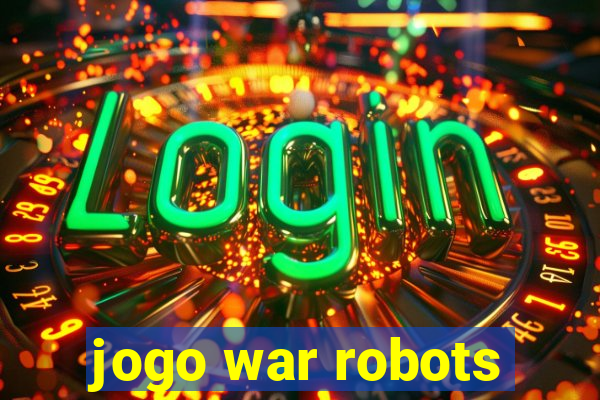 jogo war robots