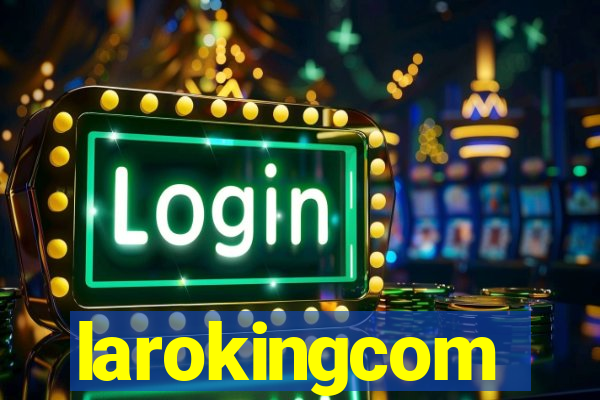 larokingcom