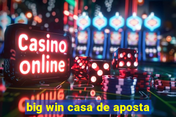 big win casa de aposta