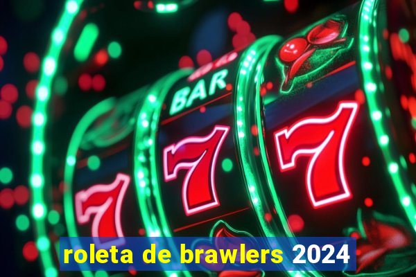 roleta de brawlers 2024