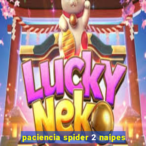 paciencia spider 2 naipes